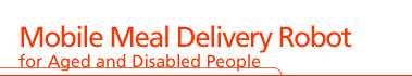 Mobile Meal Delivery Robot for Aged and Disabled People
